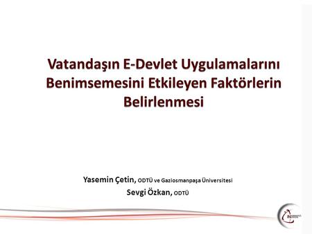 Yasemin Çetin, ODTÜ ve Gaziosmanpaşa Üniversitesi Sevgi Özkan, ODTÜ