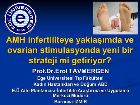 Prof.Dr.Erol TAVMERGEN Ege Üniversitesi Tıp Fakültesi