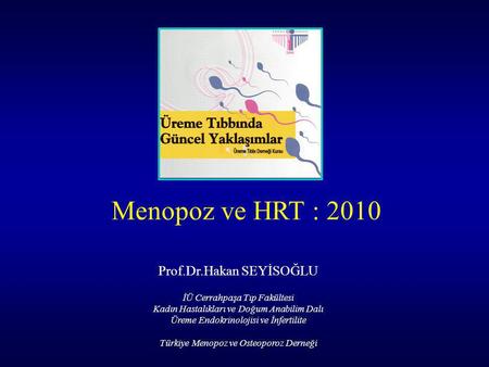 Menopoz ve HRT : 2010 Prof.Dr.Hakan SEYİSOĞLU