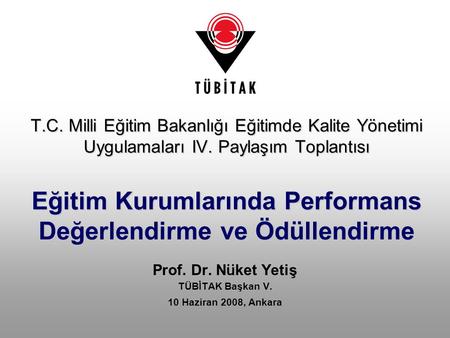 Prof. Dr. Nüket Yetiş TÜBİTAK Başkan V. 10 Haziran 2008, Ankara