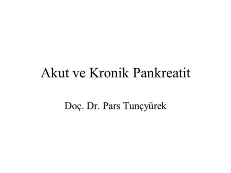 Akut ve Kronik Pankreatit