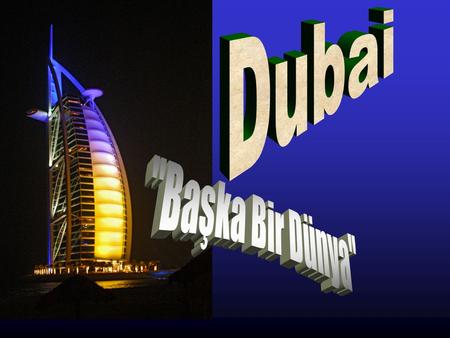 Dubai Başka Bir Dünya.