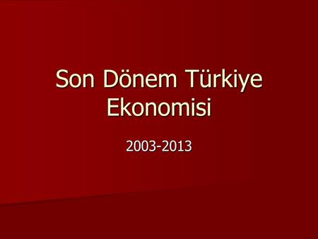 Son Dönem Türkiye Ekonomisi