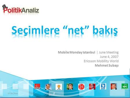 07.09.2014 Mobile Monday Istanbul | June Meeting June 4, 2007 Ericsson Mobility World Mehmet Subaşı.
