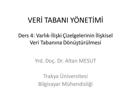 Yrd. Doç. Dr. Altan MESUT Trakya Üniversitesi Bilgisayar Mühendisliği
