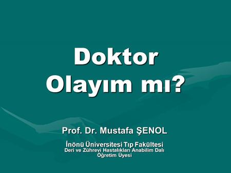 Doktor Olayım mı? Prof. Dr. Mustafa ŞENOL