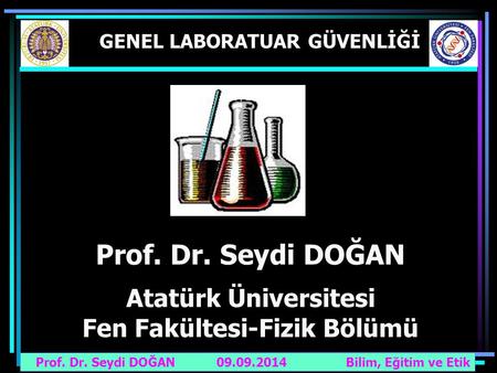 GENEL LABORATUAR GÜVENLİĞİ Fen Fakültesi-Fizik Bölümü