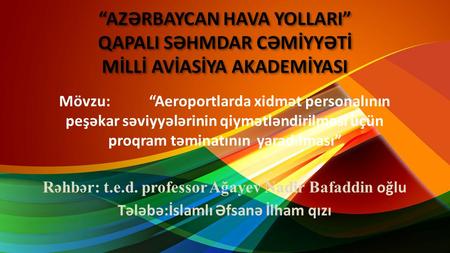 This presentation uses a free template provided by FPPT.com  “AZƏRBAYCAN HAVA YOLLARI” QAPALI SƏHMDAR CƏMİYYƏTİ MİLLİ.