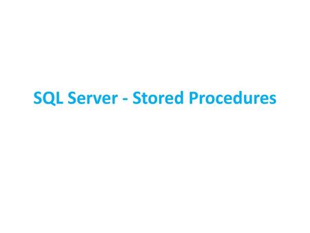 SQL Server - Stored Procedures