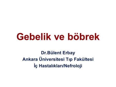 Ankara Üniversitesi Tıp Fakültesi İç Hastalıkları/Nefroloji
