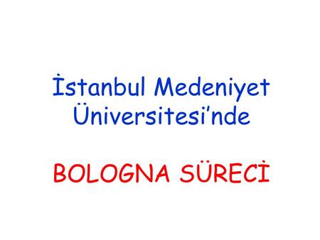 İstanbul Medeniyet Üniversitesi’nde BOLOGNA SÜRECİ
