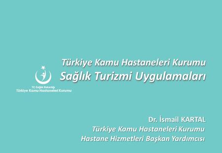 Türkiye Kamu Hastaneleri Kurumu Sağlık Turizmi Uygulamaları