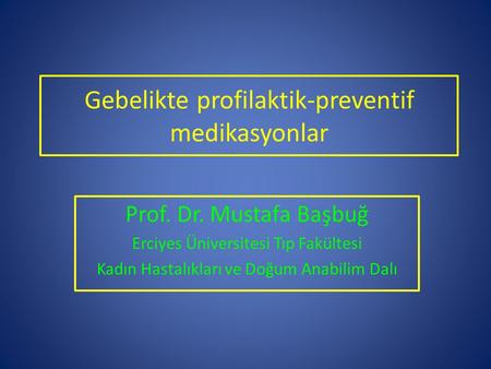 Gebelikte profilaktik-preventif medikasyonlar