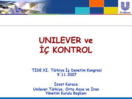 UNILEVER ve İÇ KONTROL TIDE XI. Türkiye İç Denetim Kongresi
