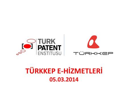 TÜRKKEP E-HİZMETLERİ 05.03.2014.
