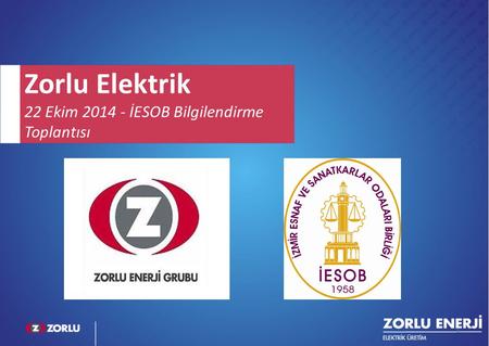 Zorlu Elektrik 22 Ekim 2014 - İESOB Bilgilendirme Toplantısı FF.