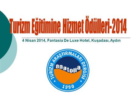 4 Nisan 2014, Fantasia De Luxe Hotel, Kuşadası, Aydın.