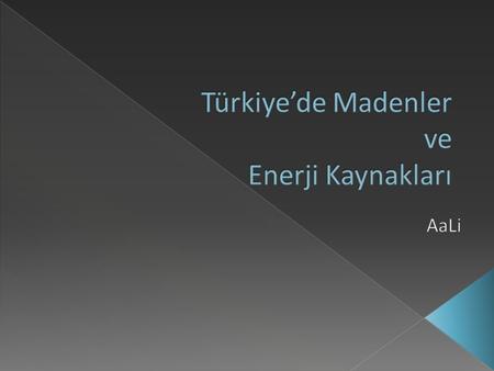 Türkiye’de Madenler ve Enerji Kaynakları