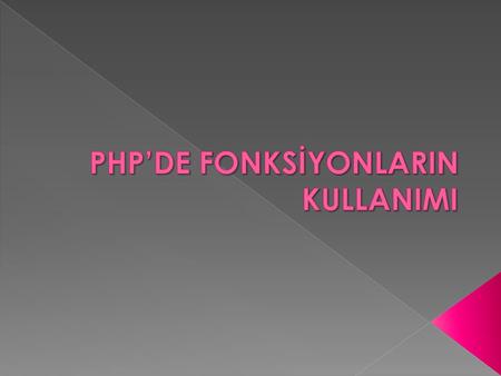  Print() :  Print() : Ekrana bir değişkenin değerini veya bir metni yazdırmayı sağlar. print (“PHP Programlama”);// ekrana “PHP Programlama” yazdırır.