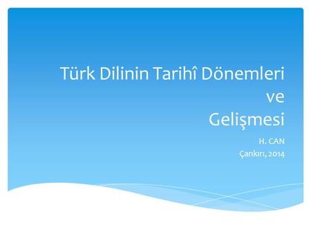 Türk Dilinin Tarihî Dönemleri ve Gelişmesi