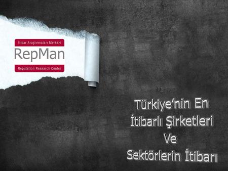 Araştırma Künyesi RepMan Türkiye İtibar Endeks Puanları, 2011 senesinde,  Türkiye halk geneli Türkiye’nin 7 coğrafi bölgesini temsilen 15 ilde yüz yüze.