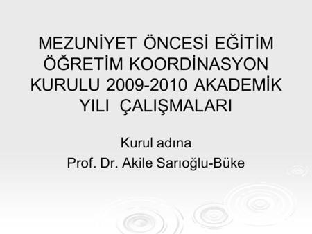 Kurul adına Prof. Dr. Akile Sarıoğlu-Büke