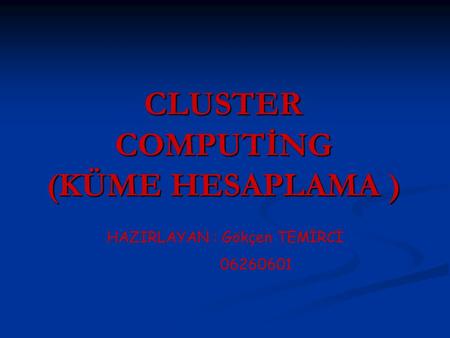 CLUSTER COMPUTİNG (KÜME HESAPLAMA )