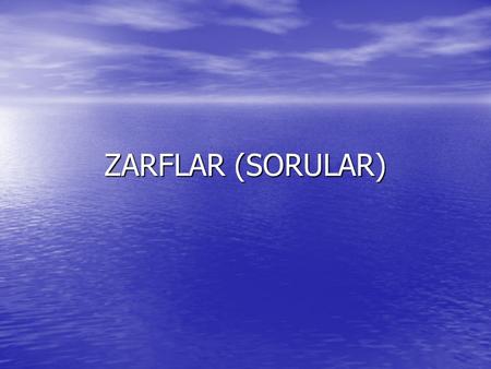 ZARFLAR (SORULAR).