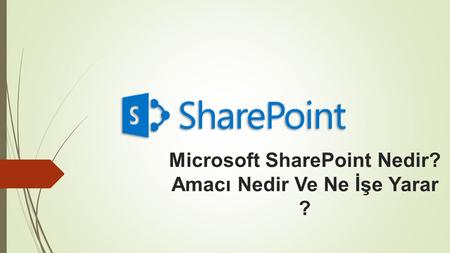 Microsoft SharePoint Nedir? Amacı Nedir Ve Ne İşe Yarar ?
