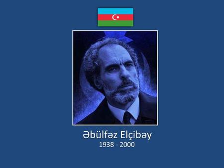 Əbülfəz Elçibəy 1938 - 2000.