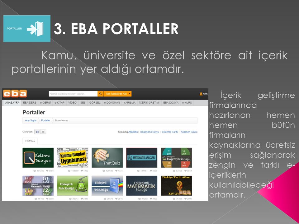 3. EBA PORTALLER Kamu, üniversite ve özel sektöre ait içerik portallerinin yer aldığı ortamdır.