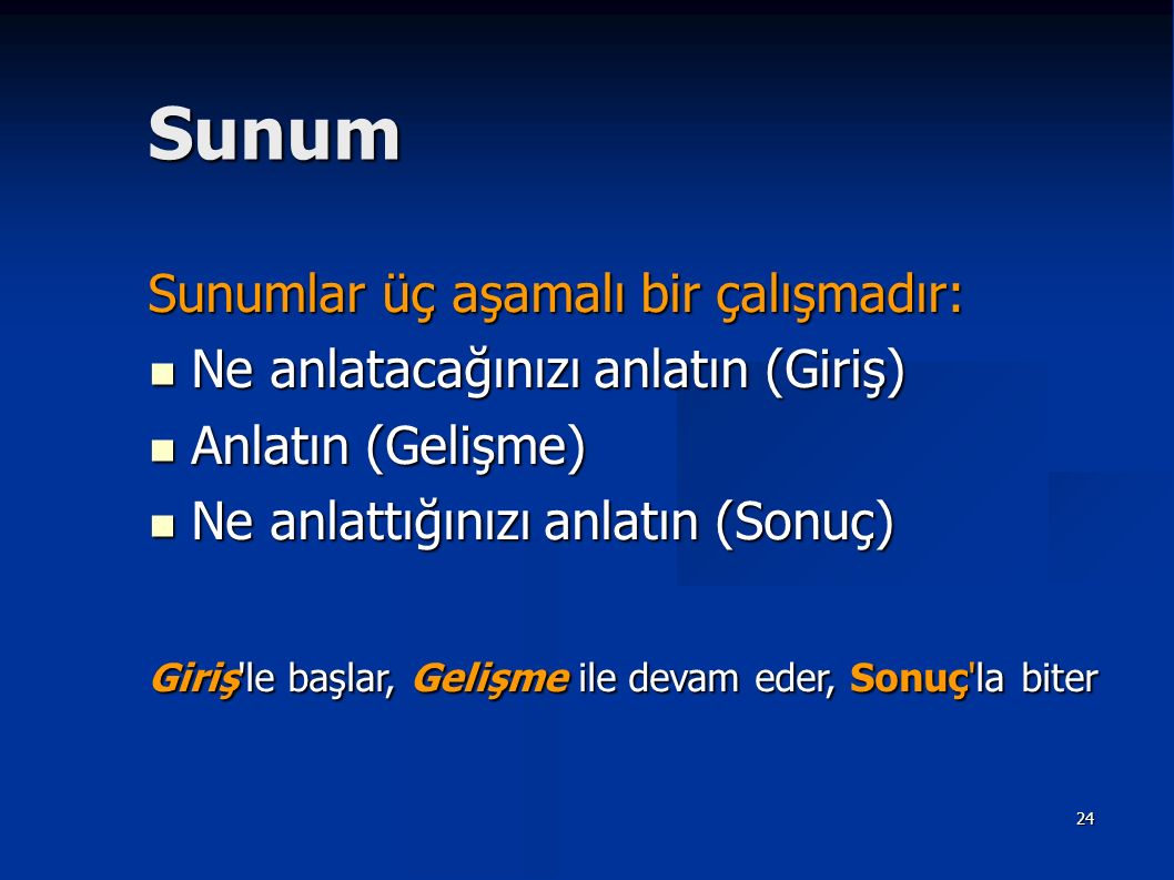 Sunum Sunumlar üç aşamalı bir çalışmadır: