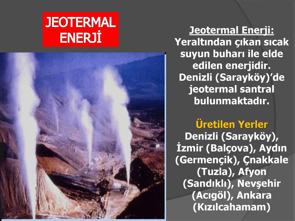 Denizli (Sarayköy)’de jeotermal santral bulunmaktadır.
