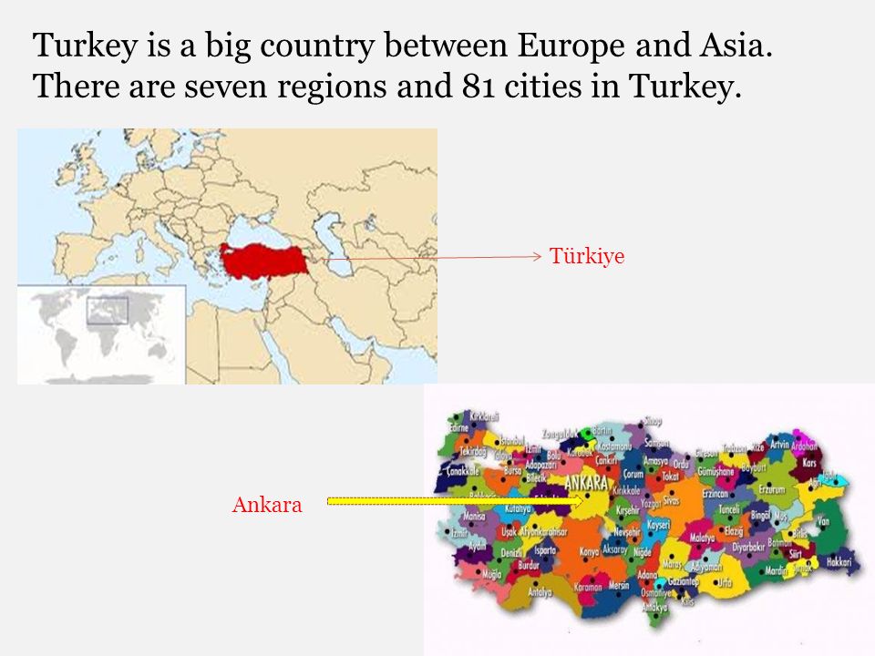 Turkey is a big country between Europe and Asia