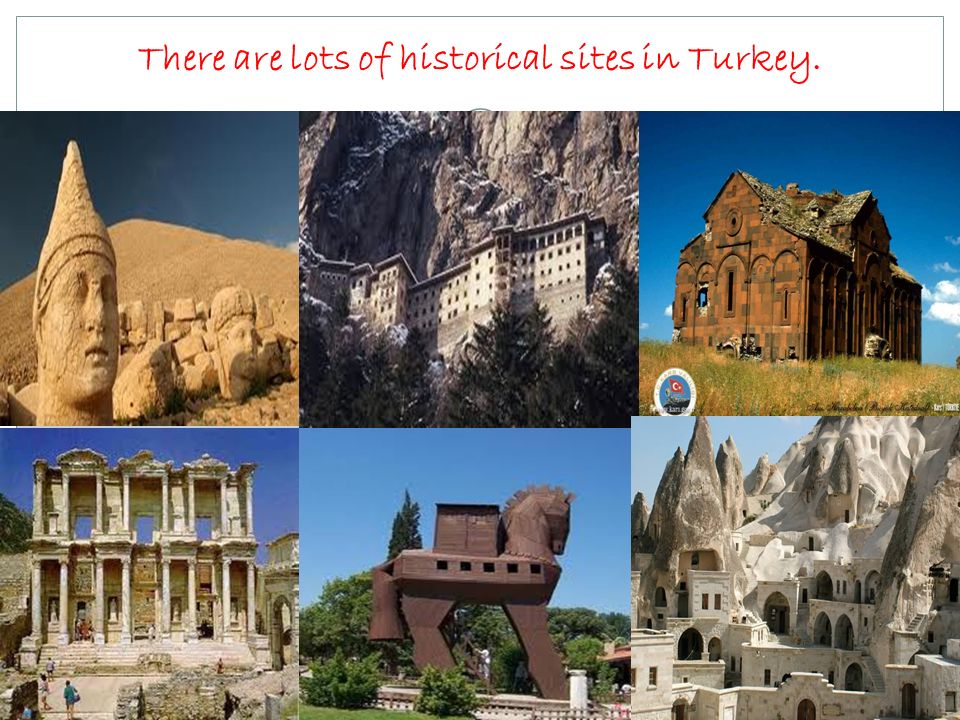 There are lots of historical sites in Turkey.