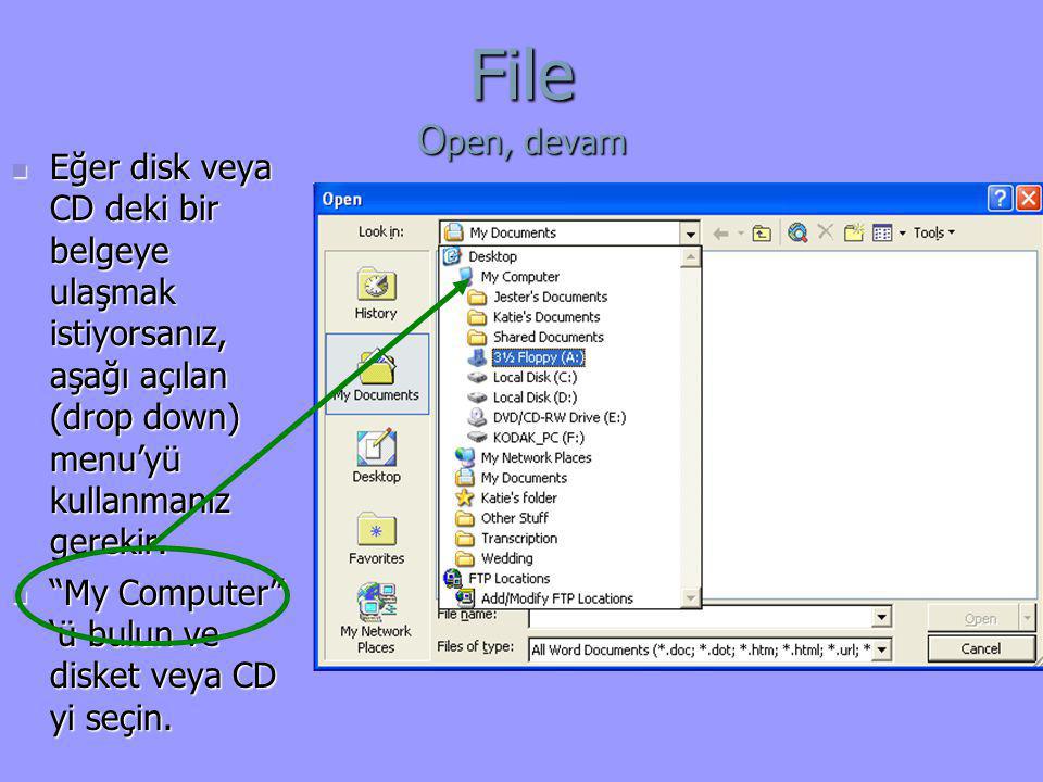 File Open, devam Eğer disk veya CD deki bir belgeye ulaşmak istiyorsanız, aşağı açılan (drop down) menu’yü kullanmanız gerekir.