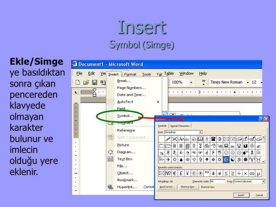 Insert Symbol (Simge) Ekle/Simge ye basıldıktan sonra çıkan pencereden klavyede olmayan karakter bulunur ve imlecin olduğu yere eklenir.