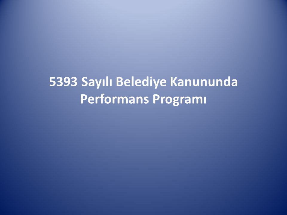 5393 Sayılı Belediye Kanununda Performans Programı