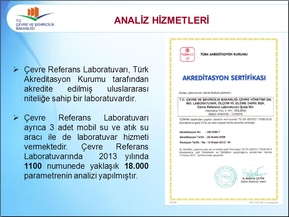 ANALİZ HİZMETLERİ Çevre Referans Laboratuvarı, Türk Akreditasyon Kurumu tarafından akredite edilmiş uluslararası niteliğe sahip bir laboratuvardır.