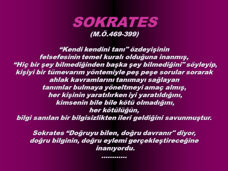 SOKRATES (M.Ö ) Kendi kendini tanı özdeyişinin