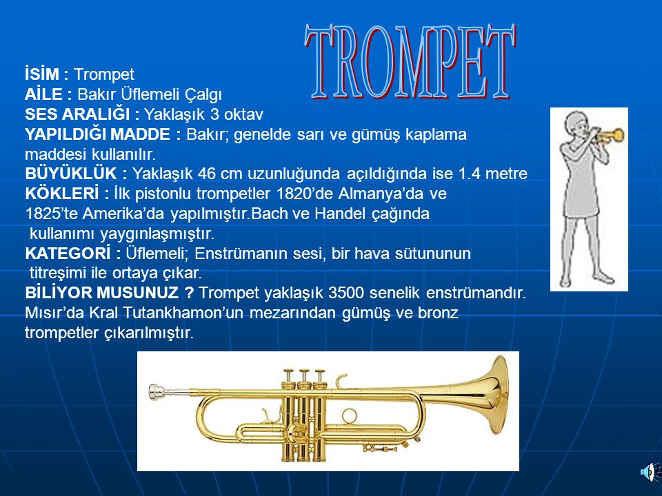 TROMPET İSİM : Trompet AİLE : Bakır Üflemeli Çalgı