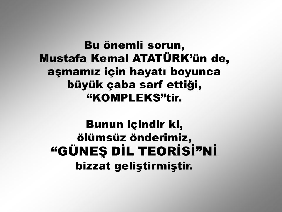 GÜNEŞ DİL TEORİSİ Nİ Bu önemli sorun, Mustafa Kemal ATATÜRK’ün de,