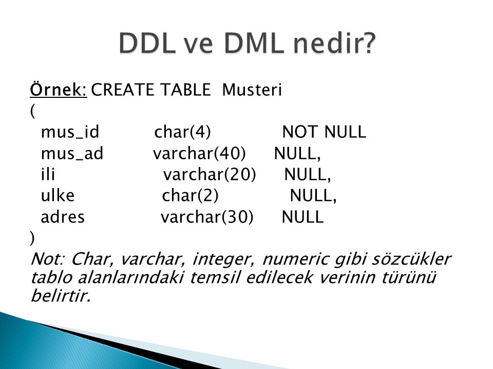 DDL ve DML nedir Örnek: CREATE TABLE Musteri (