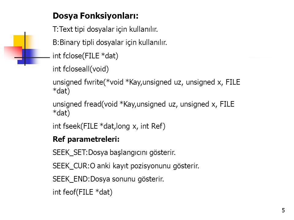 Dosya Fonksiyonları: T:Text tipi dosyalar için kullanılır.