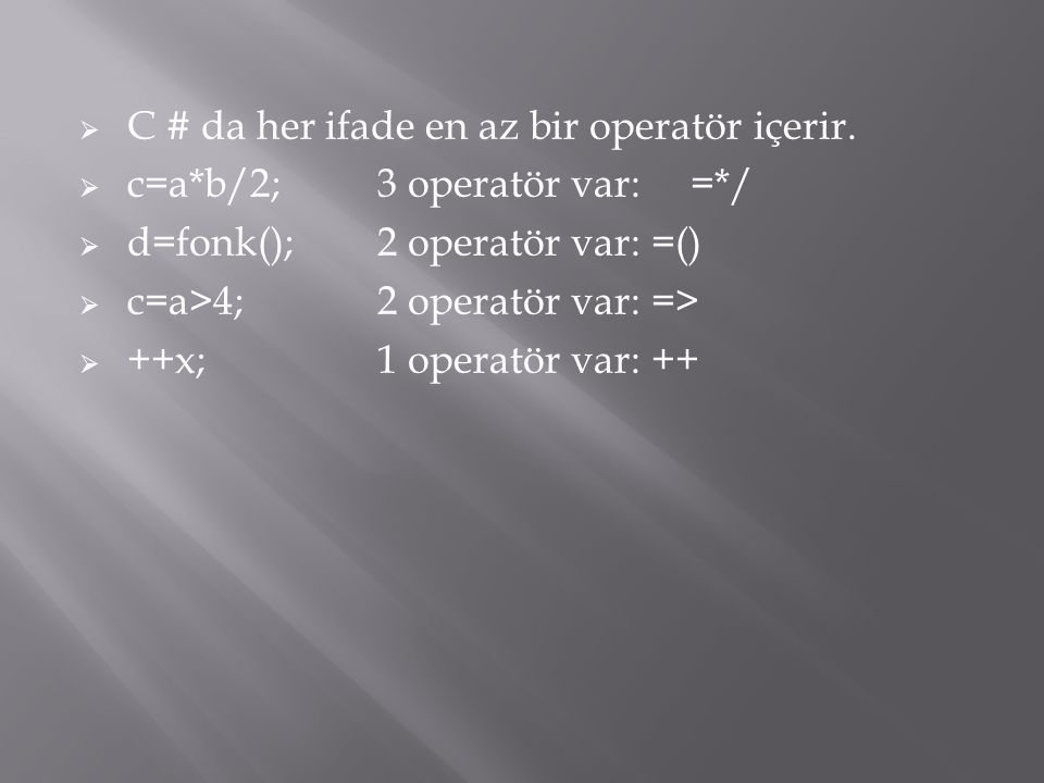 C # da her ifade en az bir operatör içerir.