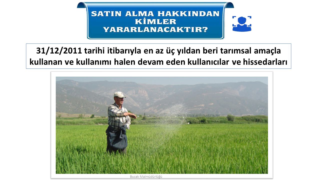 31/12/2011 tarihi itibarıyla en az üç yıldan beri tarımsal amaçla kullanan ve kullanımı halen devam eden kullanıcılar ve hissedarları