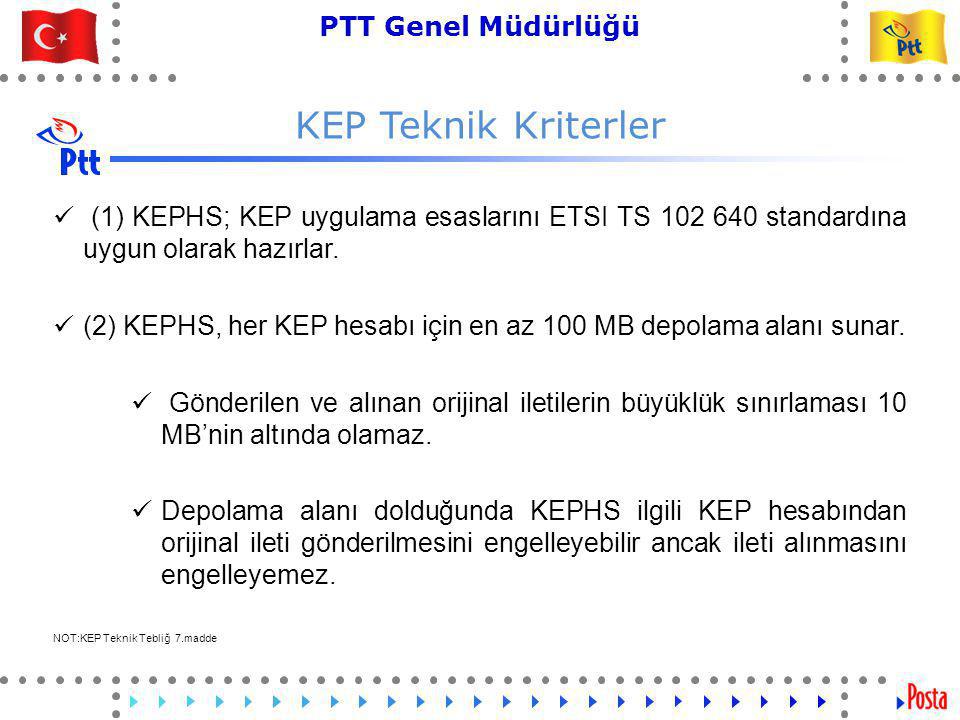 KEP Teknik Kriterler (1) KEPHS; KEP uygulama esaslarını ETSI TS standardına uygun olarak hazırlar.