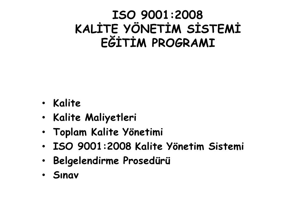 ISO 9001:2008 KALİTE YÖNETİM SİSTEMİ EĞİTİM PROGRAMI