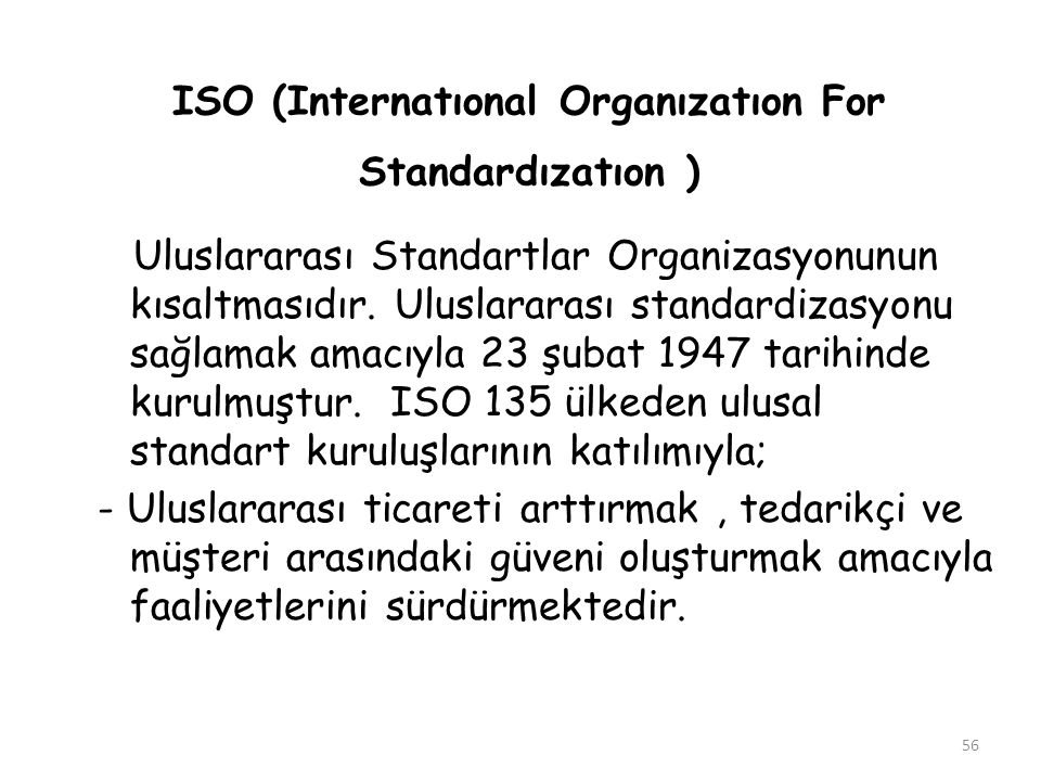 ISO (Internatıonal Organızatıon For Standardızatıon )