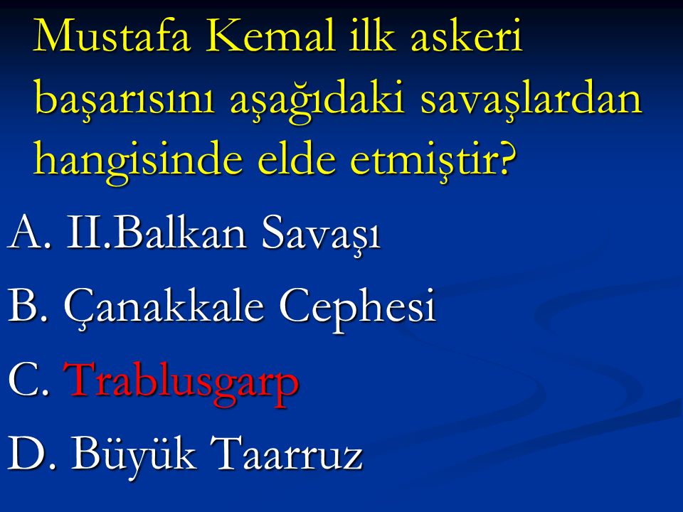 Mustafa Kemal ilk askeri başarısını aşağıdaki savaşlardan hangisinde elde etmiştir